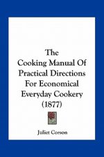 The Cooking Manual of Practical Directions for Economical Everyday Cookery (1877)