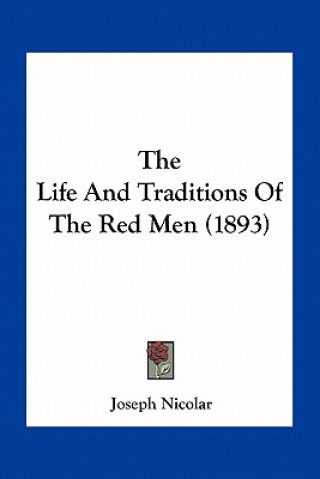 The Life and Traditions of the Red Men (1893)