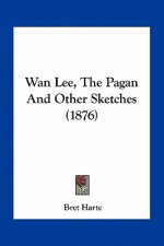 WAN Lee, the Pagan and Other Sketches (1876)