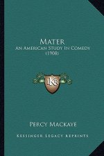Mater: An American Study in Comedy (1908)