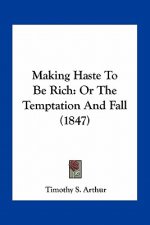 Making Haste to Be Rich: Or the Temptation and Fall (1847)