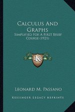 Calculus and Graphs: Simplified for a First Brief Course (1921)
