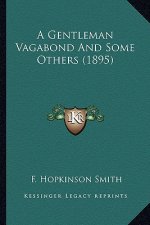 A Gentleman Vagabond and Some Others (1895) a Gentleman Vagabond and Some Others (1895)