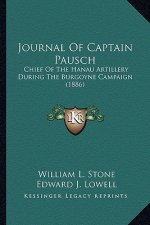 Journal of Captain Pausch: Chief of the Hanau Artillery During the Burgoyne Campaign (1chief of the Hanau Artillery During the Burgoyne Campaign
