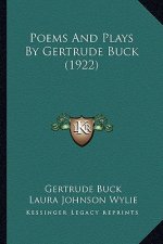 Poems and Plays by Gertrude Buck (1922)