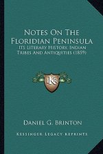 Notes On The Floridian Peninsula: Its Literary History, Indian Tribes And Antiquities (1859)