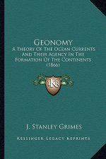 Geonomy: A Theory of the Ocean Currents and Their Agency in the Formaa Theory of the Ocean Currents and Their Agency in the For