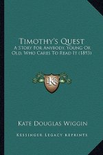 Timothy's Quest: A Story For Anybody, Young Or Old, Who Cares To Read It (1893)