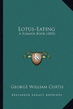 Lotus-Eating: A Summer Book (1852) a Summer Book (1852)