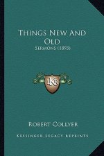 Things New and Old: Sermons (1893)