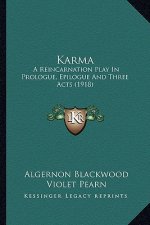 Karma: A Reincarnation Play in Prologue, Epilogue and Three Acts (1918)