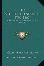 The Negro in Tennessee, 1790-1865: A Study in Southern Politics (1922)