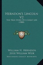 Herndon's Lincoln V2: The True Story Of A Great Life (1888)