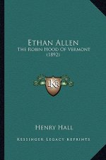 Ethan Allen: The Robin Hood of Vermont (1892) the Robin Hood of Vermont (1892)