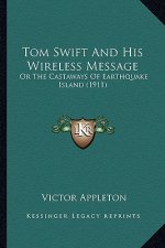Tom Swift and His Wireless Message: Or the Castaways of Earthquake Island (1911)