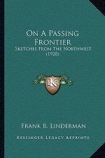 On a Passing Frontier on a Passing Frontier: Sketches from the Northwest (1920)