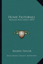 Home Pastorals: Ballads and Lyrics (1875)