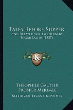Tales Before Supper: And Delayed with a Proem by Edgar Saltus (1887)