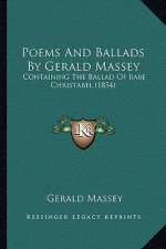 Poems and Ballads by Gerald Massey: Containing the Ballad of Babe Christabel (1854)