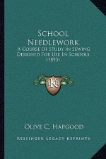 School Needlework: A Course of Study in Sewing Designed for Use in Schools (1893)