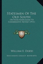 Statesmen Of The Old South: Or From Radicalism To Conservative Revolt (1911)