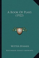 A Book of Plays (1922) a Book of Plays (1922)