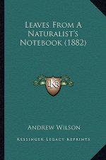 Leaves from a Naturalist's Notebook (1882)