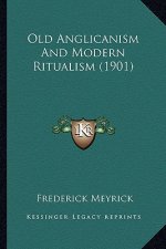 Old Anglicanism and Modern Ritualism (1901)