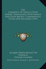 The Commerce of America with Europe, Particularly with Francthe Commerce of America with Europe, Particularly with France and Great Britain, Comparati