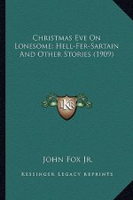 Christmas Eve on Lonesome; Hell-Fer-Sartain and Other Stories (1909)
