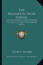 The Migration From Shinar: Or The Earliest Links Between The Old And New Continents (1879)