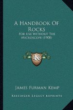 A Handbook of Rocks: For Use Without the Microscope (1908)