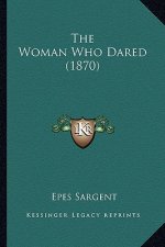 The Woman Who Dared (1870) the Woman Who Dared (1870)