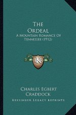 The Ordeal the Ordeal: A Mountain Romance of Tennessee (1912) a Mountain Romance of Tennessee (1912)