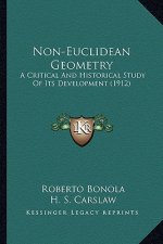 Non-Euclidean Geometry: A Critical and Historical Study of Its Development (1912) a Critical and Historical Study of Its Development (1912)