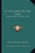 In The Land Of The Gods: Some Stories Of Japan (1905)