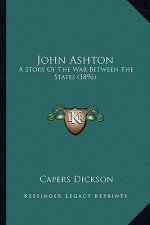 John Ashton: A Story of the War Between the States (1896)