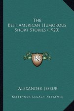 The Best American Humorous Short Stories (1920) the Best American Humorous Short Stories (1920)