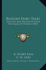 Russian Fairy Tales: Selected and Translated from the Skazki of Polevoi (1892)
