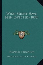 What Might Have Been Expected (1898)