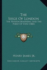 The Siege of London: The Pension Beaurepas; And the Point of View (1883)