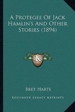 A Protegee Of Jack Hamlin's And Other Stories (1894)