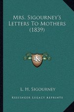 Mrs. Sigourney's Letters to Mothers (1839)