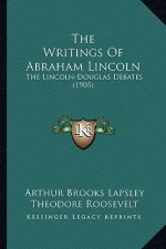 The Writings of Abraham Lincoln: The Lincoln-Douglas Debates (1905)