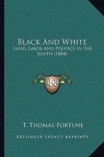 Black and White: Land, Labor and Politics in the South (1884)