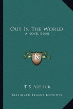 Out in the World: A Novel (1864) a Novel (1864)
