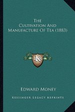 The Cultivation and Manufacture of Tea (1883)