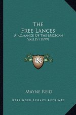 The Free Lances: A Romance of the Mexican Valley (1899)