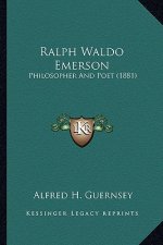 Ralph Waldo Emerson: Philosopher and Poet (1881)