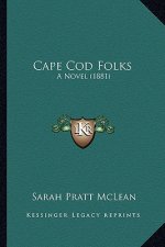 Cape Cod Folks: A Novel (1881) a Novel (1881)